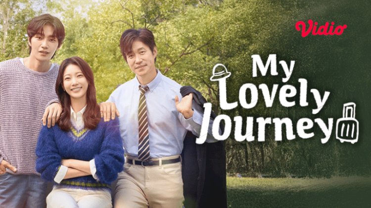 Sinopsis dan Review Drama Korea My Lovely Journey